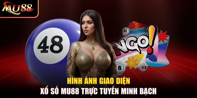 Hình ảnh giao diện Xổ Số MU88 trực tuyến minh bạch